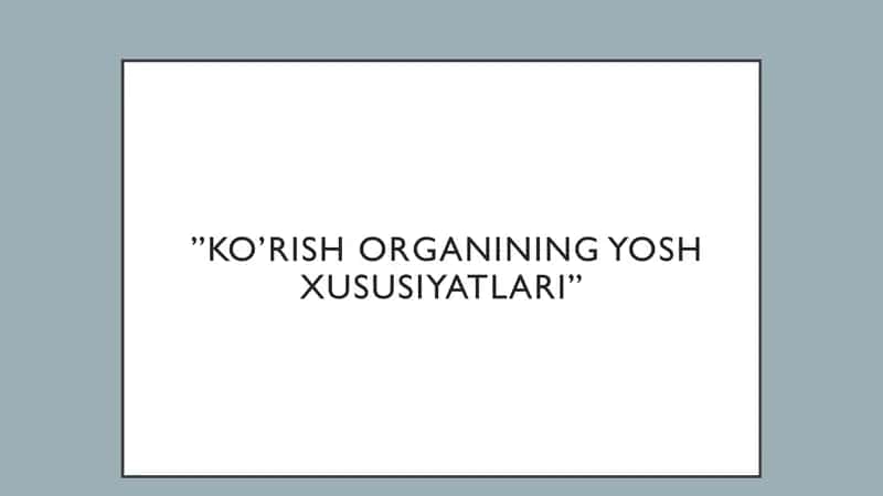 KO’RISH ORGANINING YOSH XUSUSIYATLARI 1