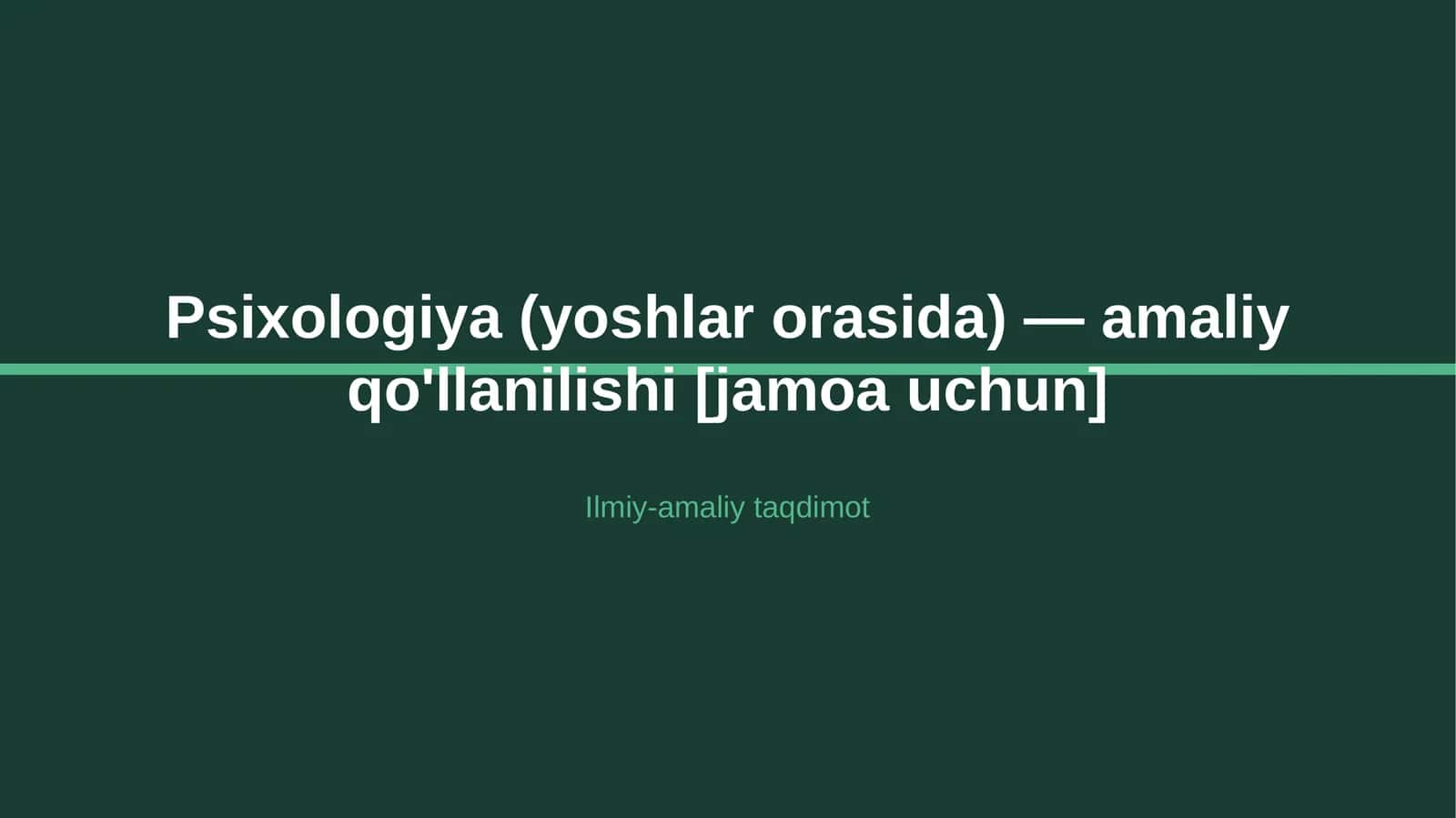 Psixologiya (yoshlar orasida) — amaliy qo'llanilishi [jamoa uchun] 1