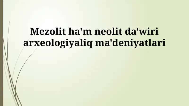 Mezolit hám neolit da'wiri arxeologiyaliq ma'deniyatlari 1