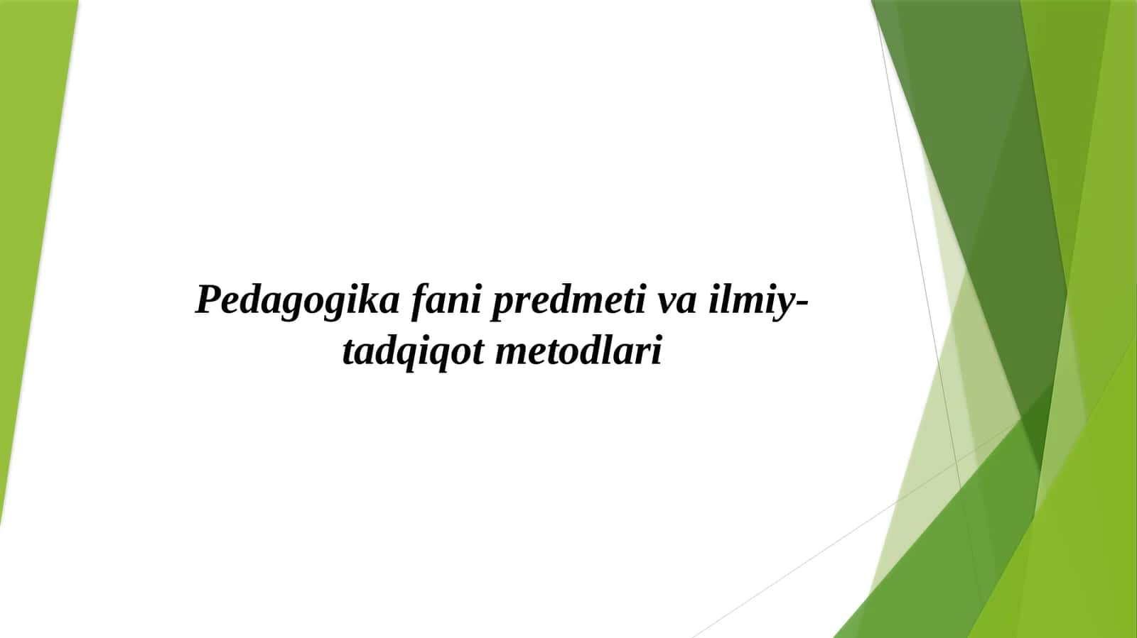 Pedagogika fani predmeti va ilmiy-tadqiqot metodlari 1