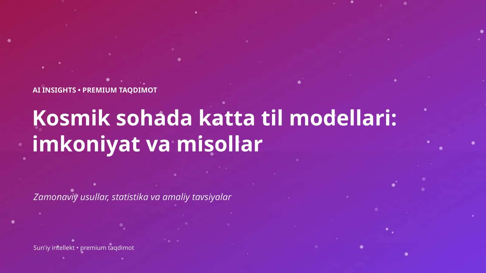 Kosmik sohada katta til modellari: imkoniyat va misollar 1