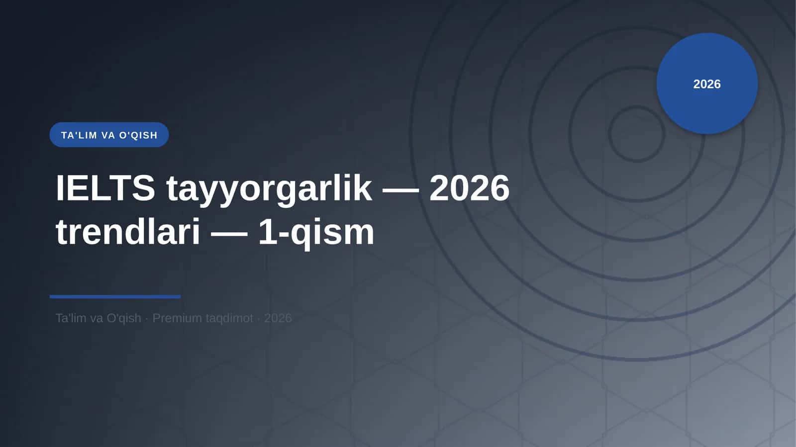 IELTS tayyorgarlik — 2026 trendlari — 1-qism 1