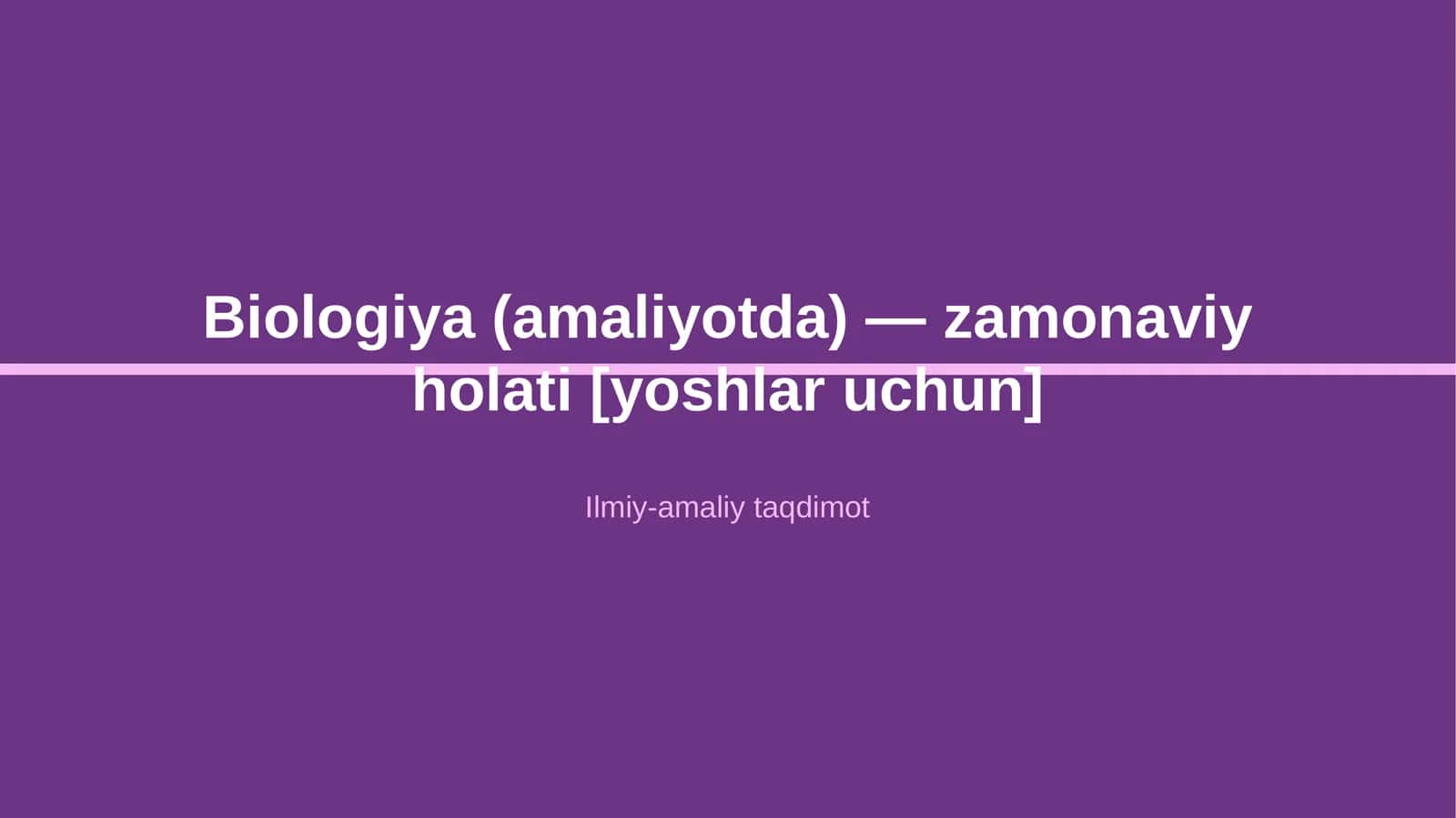 Biologiya (amaliyotda) — zamonaviy holati [yoshlar uchun] 1
