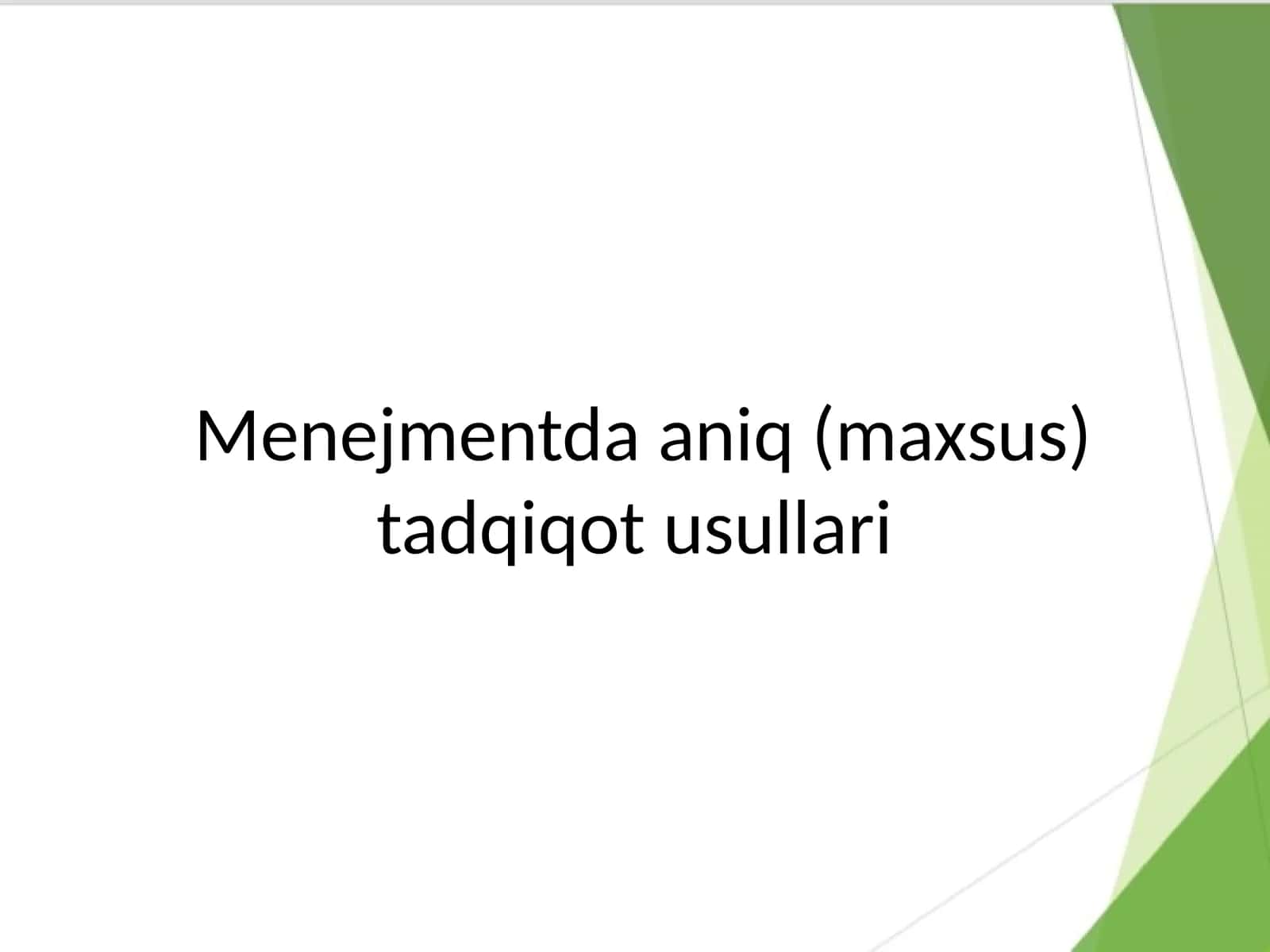 Menejmentda aniq (maxsus) tadqiqot usullari 1