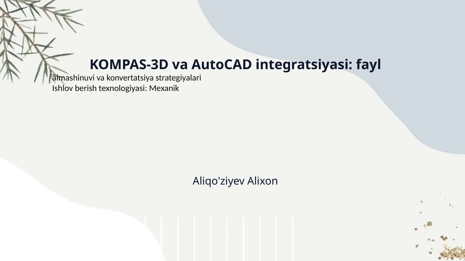 KOMPAS-3D va AutoCAD integratsiyasi: fayl 1