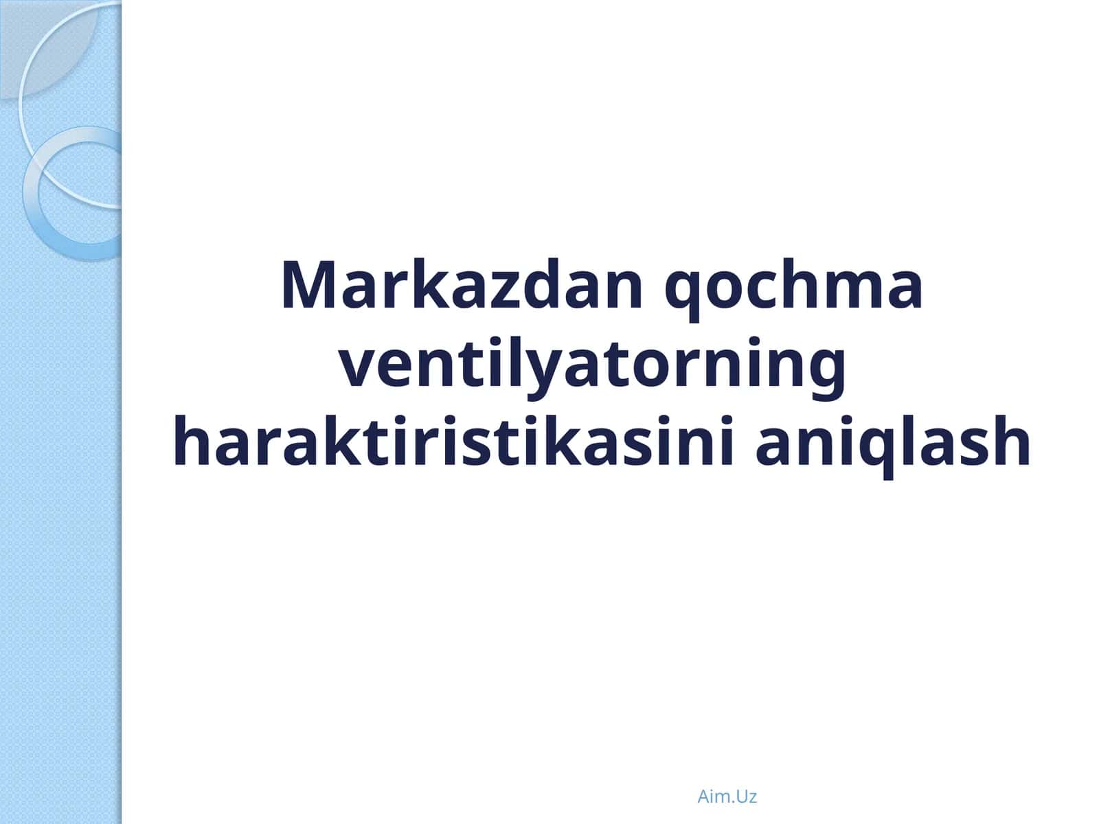 Markazdan  qochma   ventilyatorning  haraktiristikasini   aniqlash 1