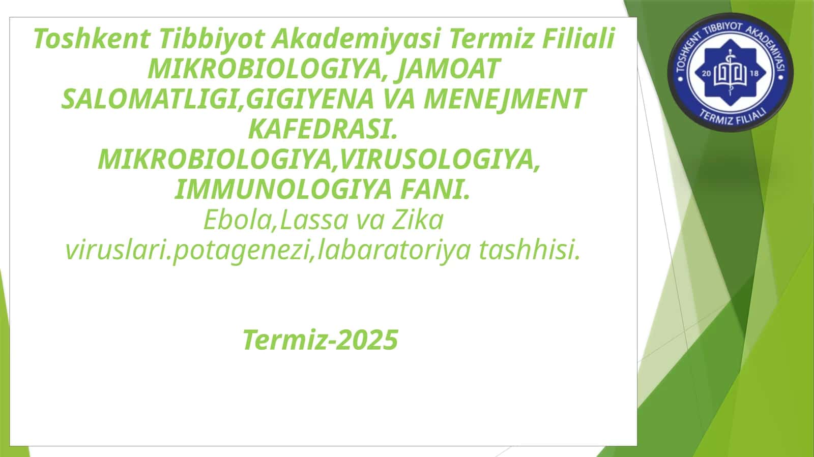 Ebola , Lassa va Zika viruslari. 1