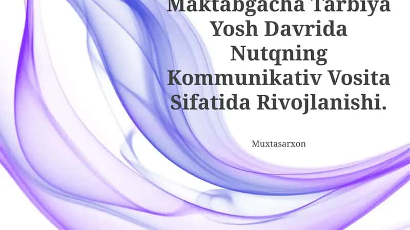 Maktabgacha Tarbiya Yosh Davrida Nutqning Kommunikativ Vosita Sifatida Rivojlanishi 1