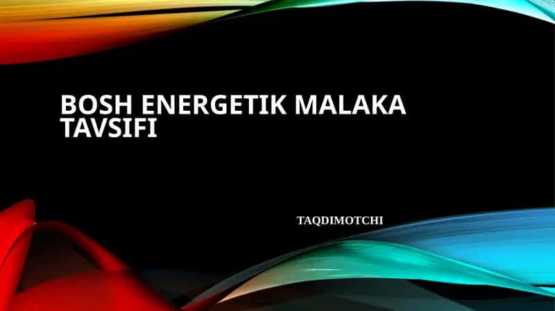 Bosh energetik malaka tavsifi 1