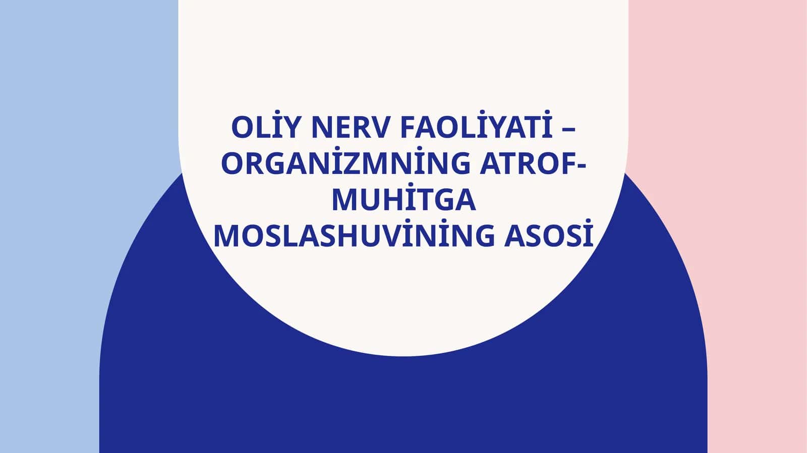 Oliy nerv faoliyati – organizmning atrof-muhitga moslashuvining asosi 1