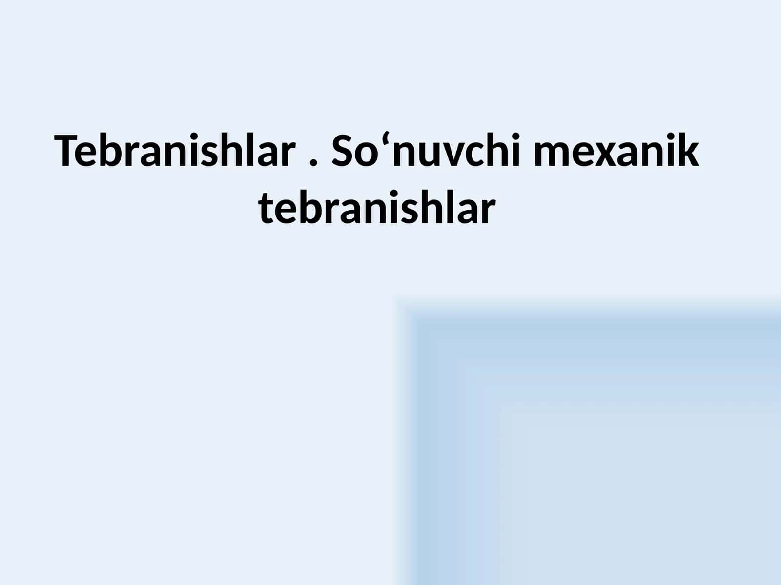So‘nuvchi  mexanik  tebranishlar 1