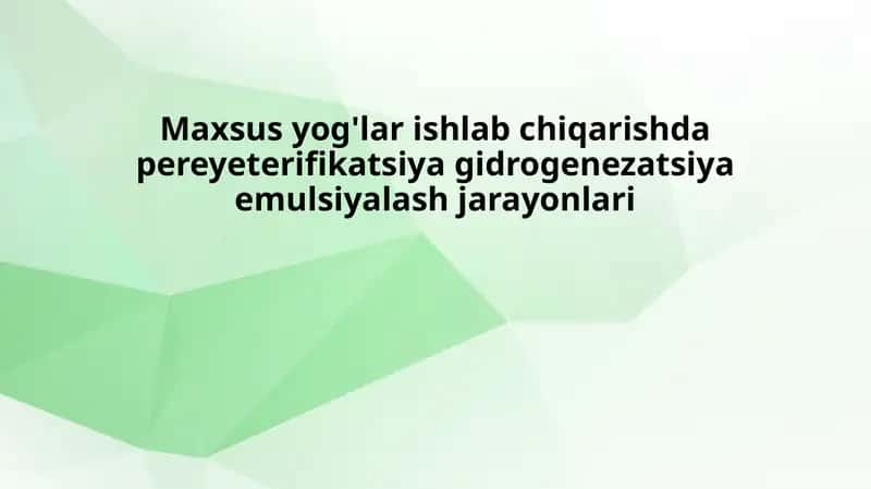 Maxsus yog'lar ishlab chiqarishda pereyeterifikatsiya va gidrogenezatsiya 1