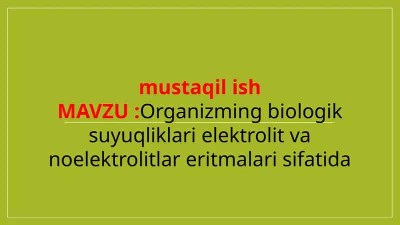 Organizming biologik suyuqliklari elektrolit va noelektrolitlar eritmalari sifatida 1