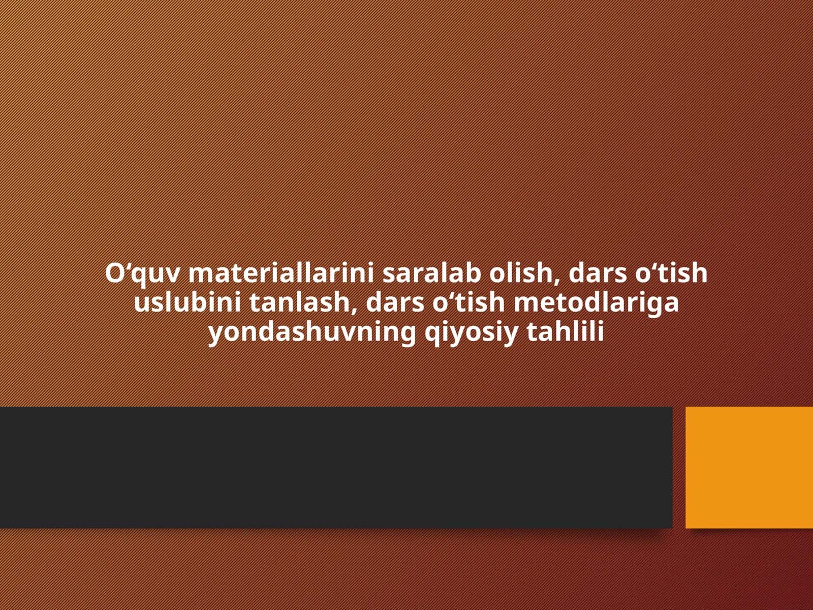 O‘quv materiallarini saralab olish, dars o‘tish uslubini tanlash, dars o‘tish metodlariga yondashuvning qiyosiy tahlili 1