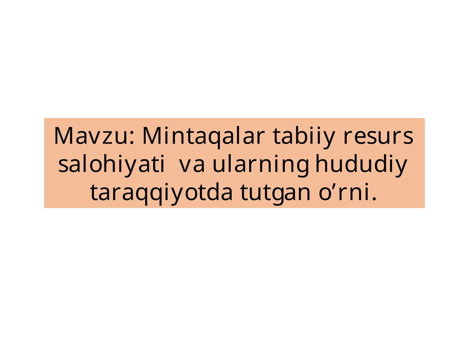 Tabiiy resurslar va ularning hududiy taraqqiyot doirasida tutgan o'rni 1