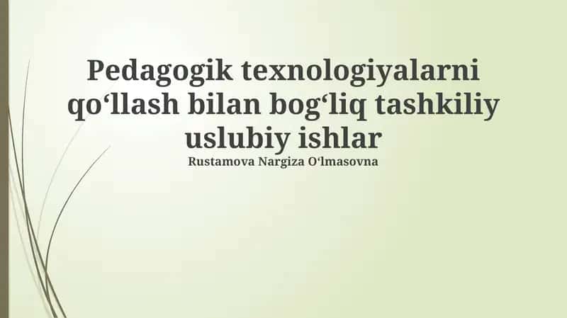 Pedagogik texnologiyalarni qoʻllash bilan bogʻliq tashkiliy uslubiy ishlar 1