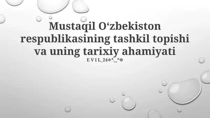 Mustaqil Oʻzbekiston respublikasining tashkil topishi va uning tarixiy ahamiyati 1