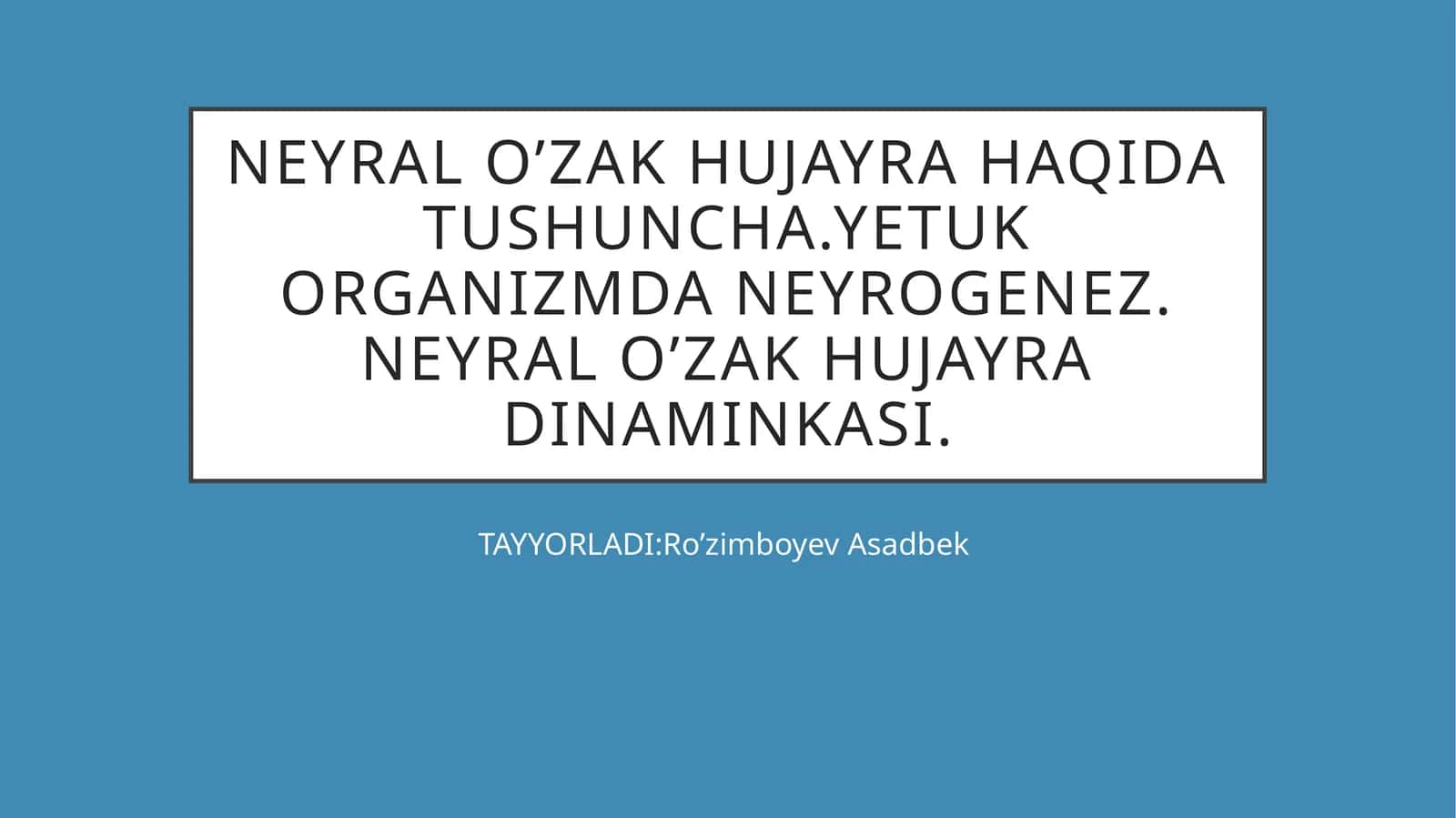 NEYRAL O’ZAK HUJAYRA HAQIDA TUSHUNCHA.YETUK ORGANIZMDA NEYROGENEZ. NEYRAL O’ZAK HUJAYRA DINAMINKASI 1