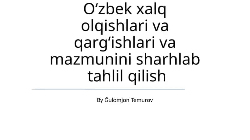 Oʻzbek xalq olqishlari va qargʻishlari va mazmunini sharhlab tahlil qilish 1