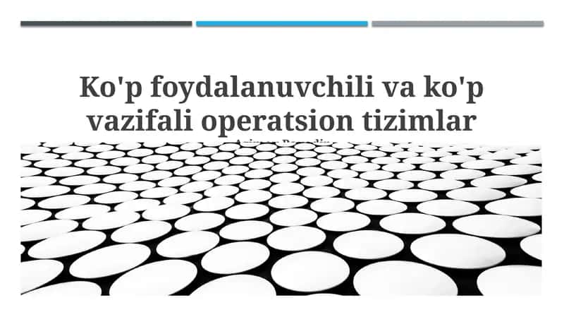 Ko'p foydalanuvchili va ko'p vazifali operatsion tizimlar 1