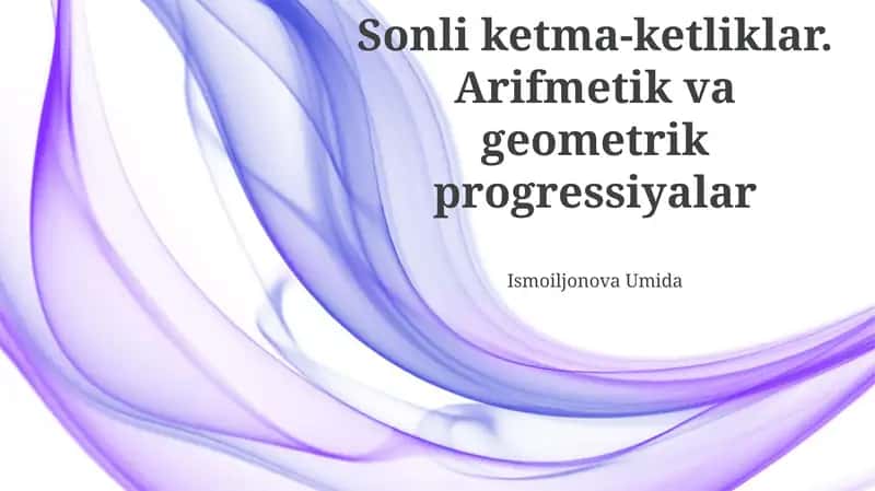 Sonli ketma-ketliklar. Arifmetik va geometrik progressiyalar 1