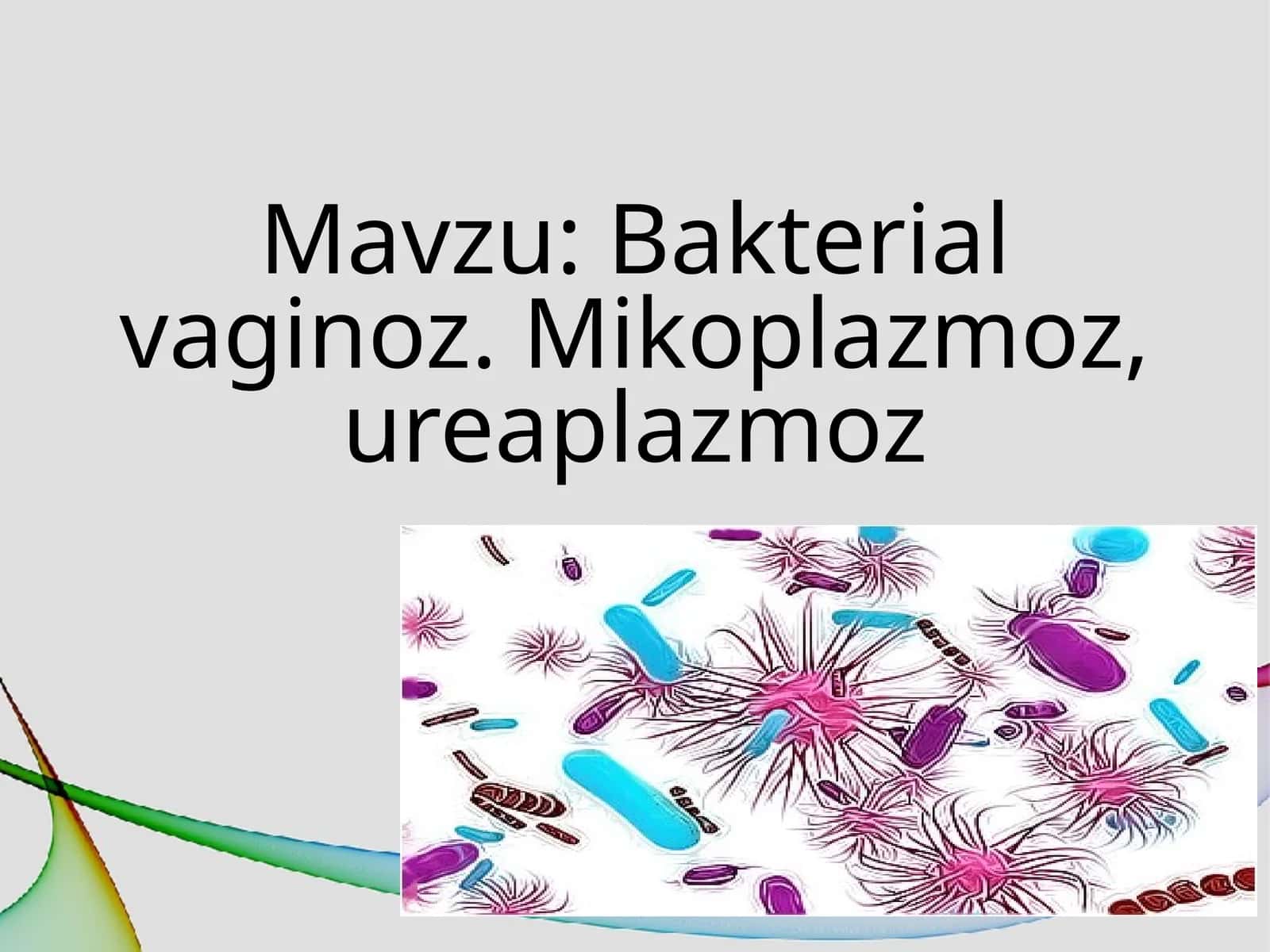 Bakterial vaginoz. Mikoplazmoz, ureaplazmoz 1