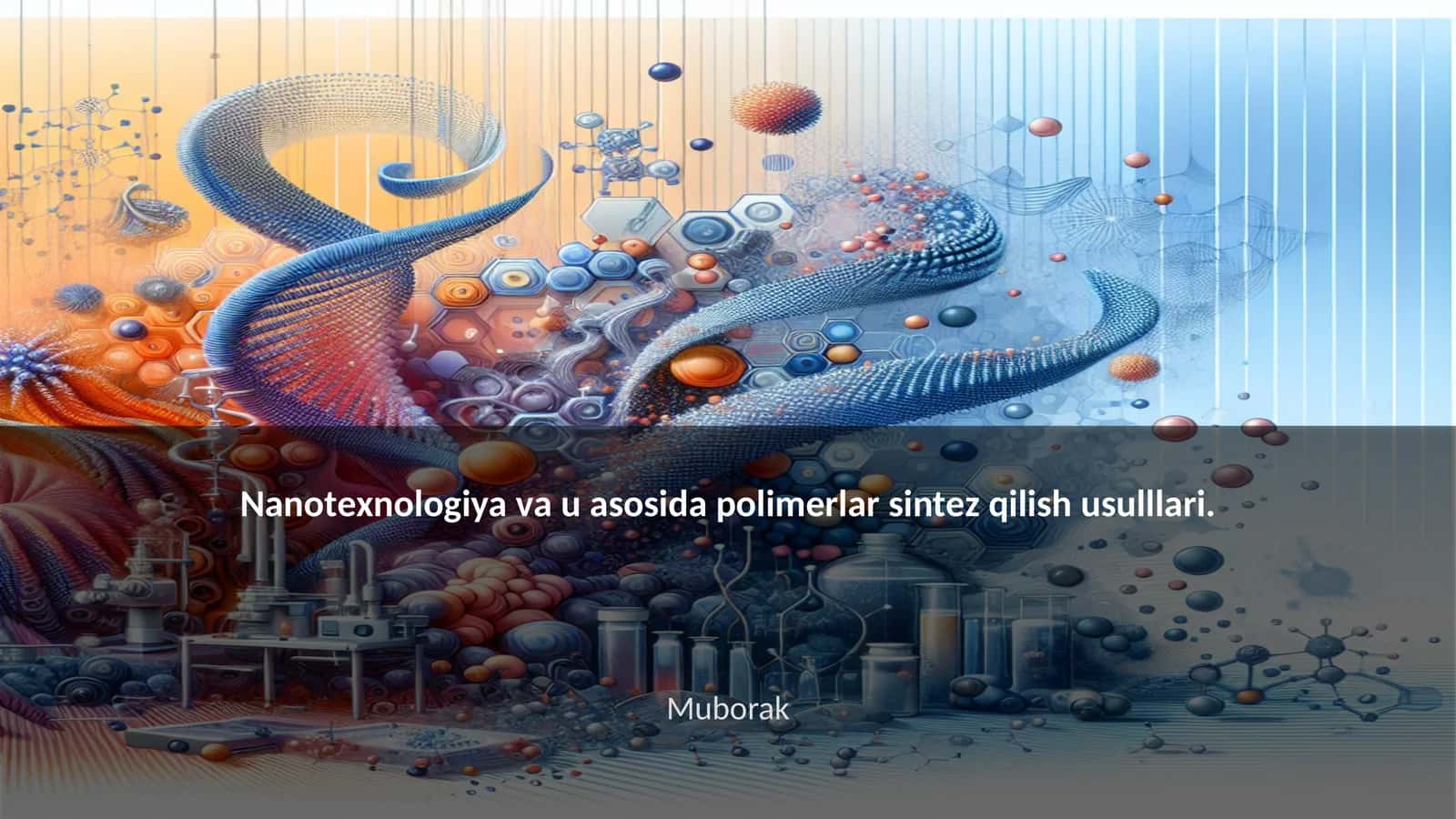 Nanotexnologiya va u asosida polimerlar sintez qilish usullari 1