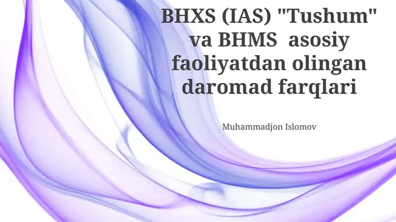 BHXS (IAS) "Tushum" va BHMS asosiy faoliyatdan olingan daromad farqlari 1