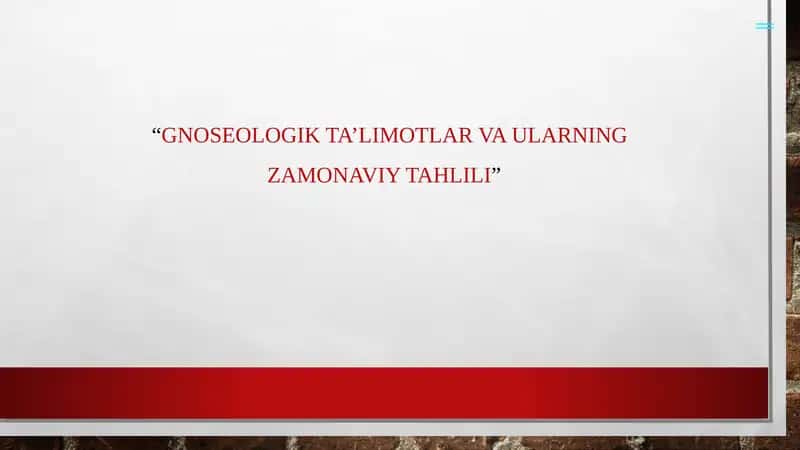 Gnoseologikta’limotlar va ularning zamonaviy tahlili 1