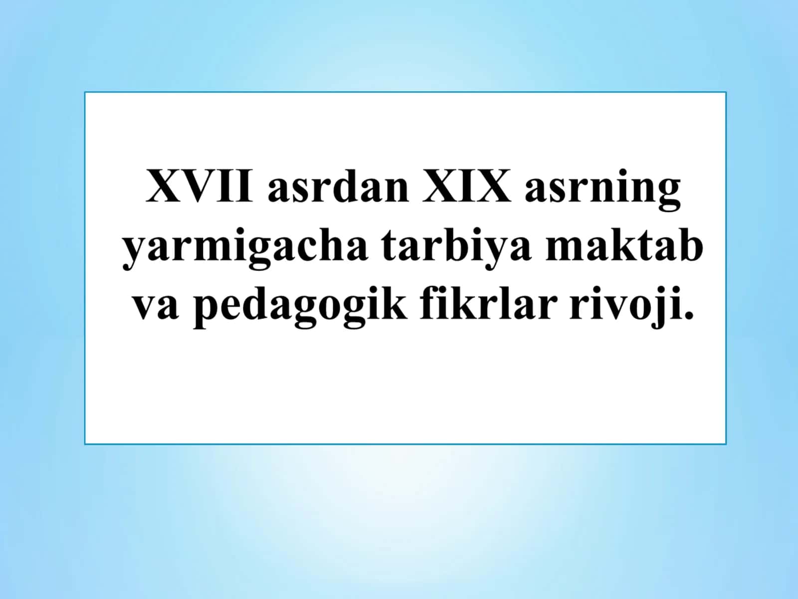 XVII - XVIII asrlar va XIX asrning birinchi yarmida Buxoro, Qo`qon va Xiva xonliklarida ilm - fan taraqqiyoti 1