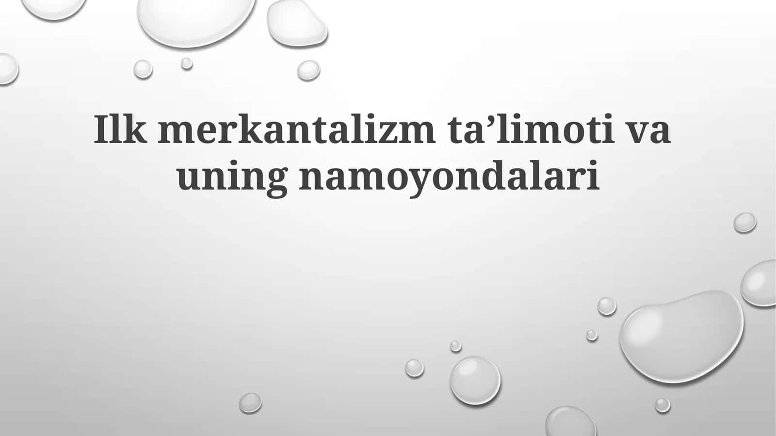 Ilk merkantilizm ta'limoti va uning namoyondalari 1