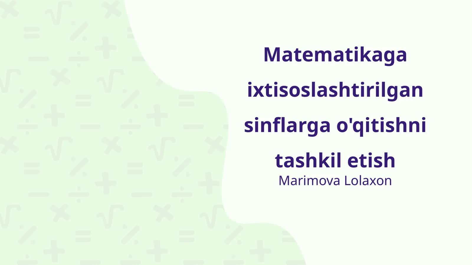 Matematikaga ixtisoslashtirilgan sinflarga o'qitishni tashkil etish 1