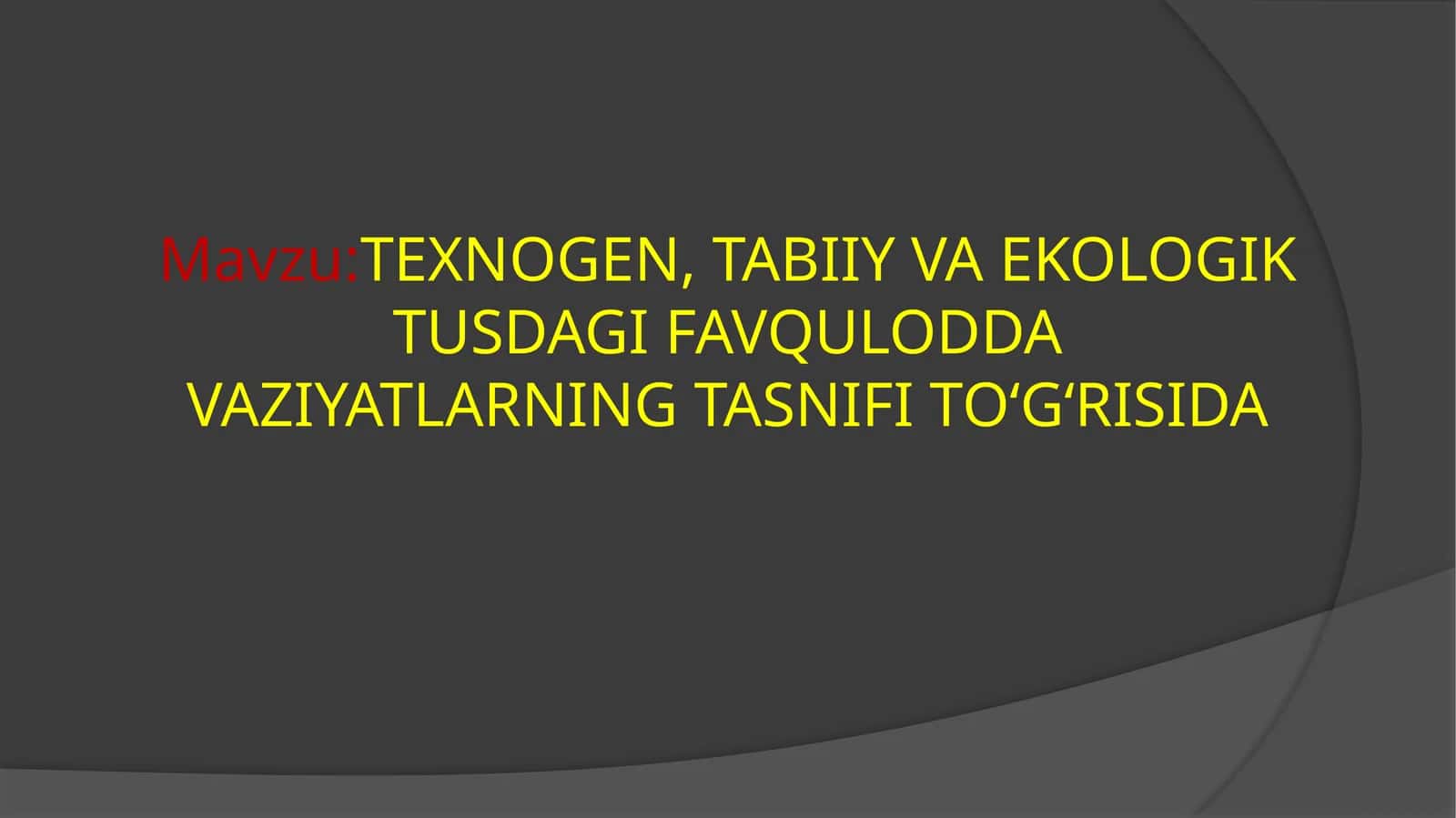 TEXNOGEN,TABIIY VA EKOLOGIK TUSDAGIFAVQULODDA VAZIYATLARNING TASNIFI TO‘G‘RISIDA 1