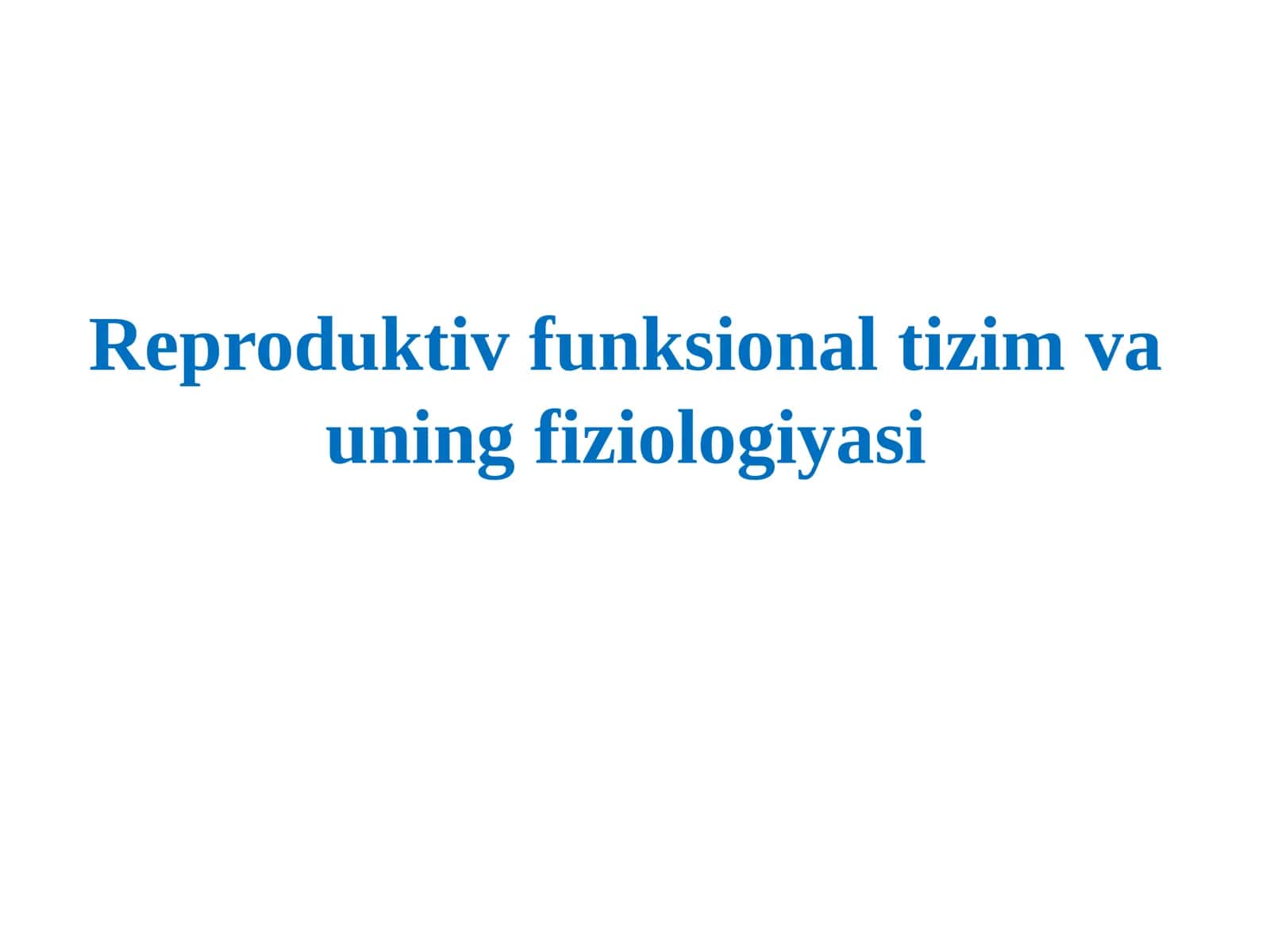 Reproduktiv funksional tizim va uning fiziologiyasi 1