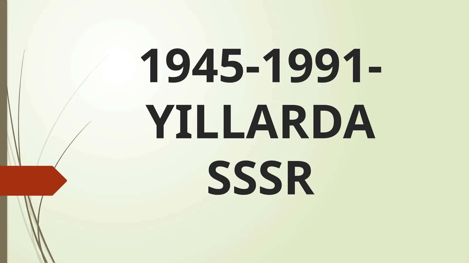 1945-1991-YILLARDA SSSR 1