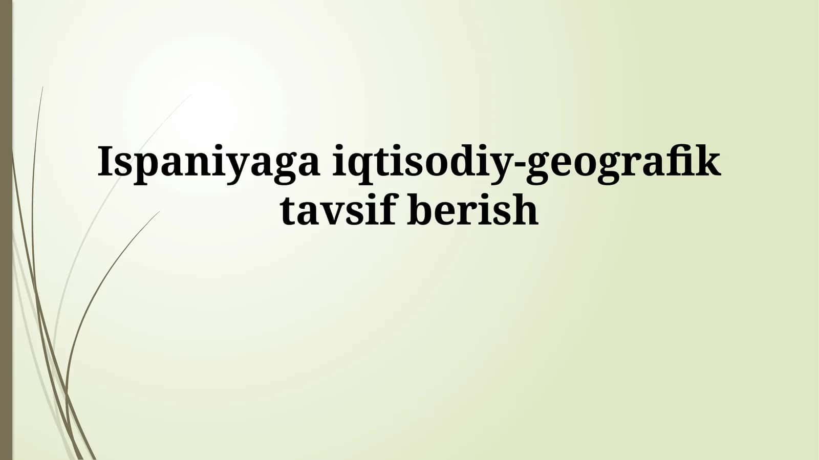 Ispaniyaga iqtisodiy-geografik tavsif berish 1