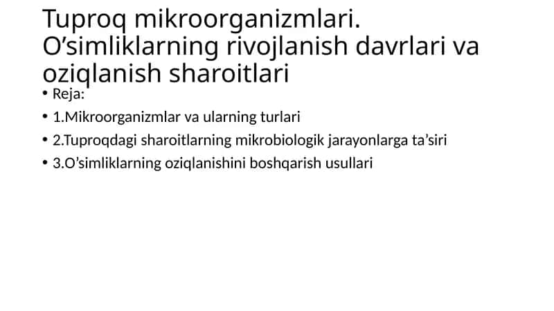 Tuproq mikroorganizmlari. O’simliklarning rivojlanish davrlari va oziqlanish sharoitlari 1