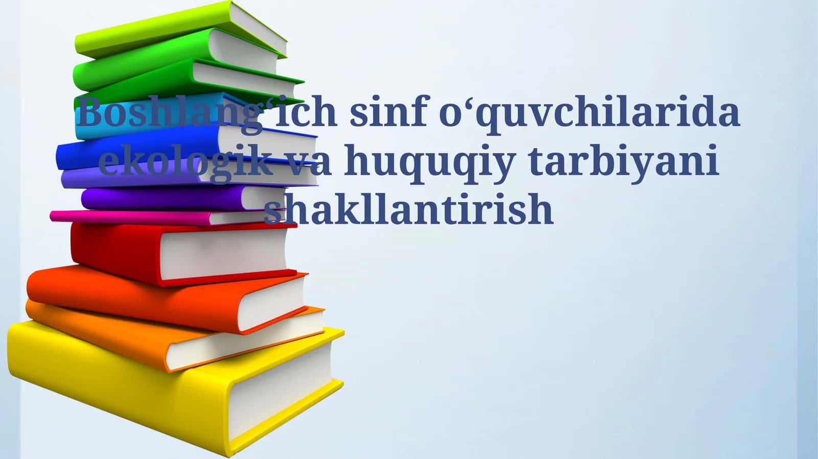 Boshlangʻich sinf oʻquvchilarida ekologik va huquqiy tarbiyani shakllantirish 1