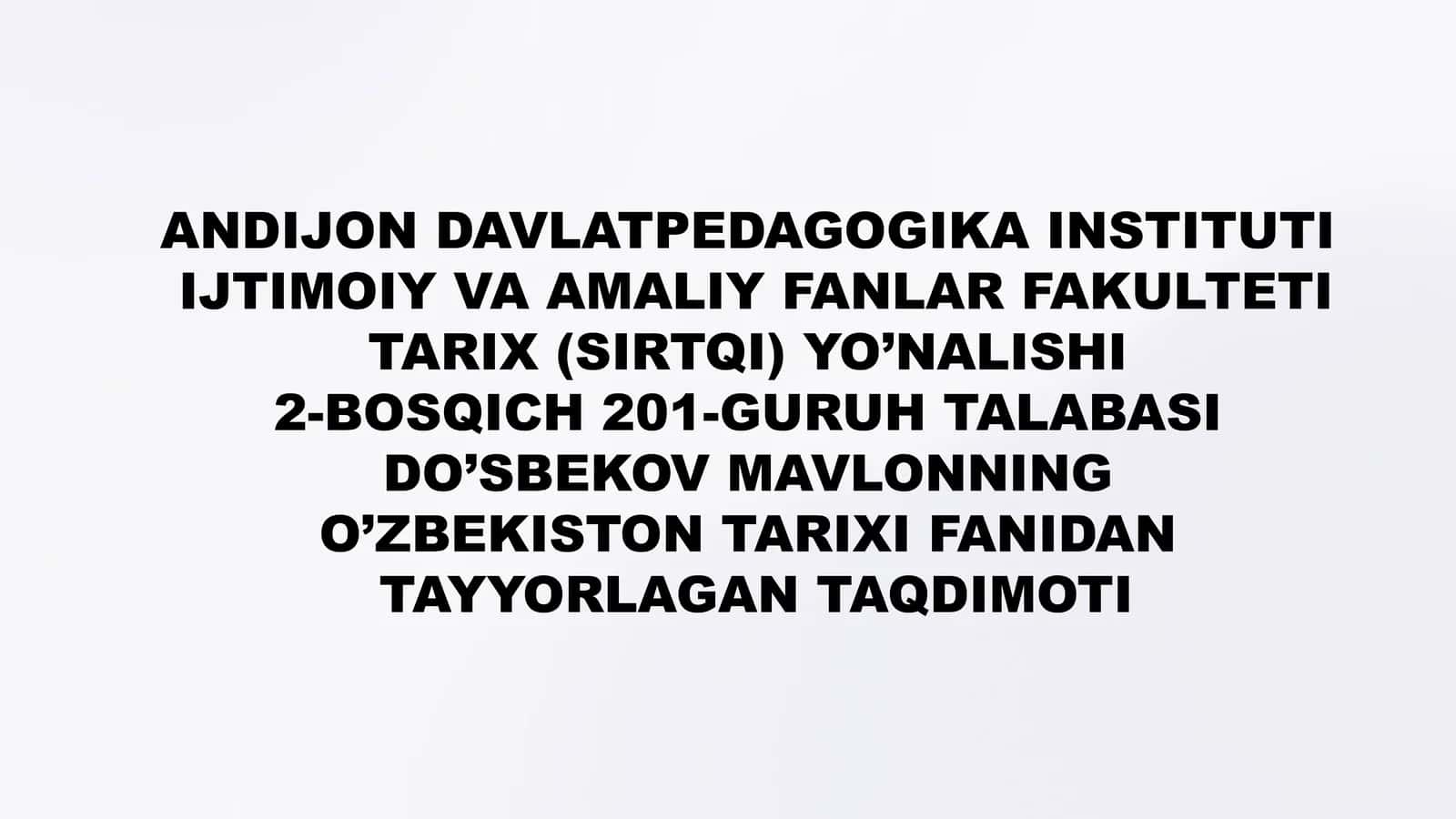DO’SBEKOV MAVLONNING O’ZBEKISTON TARIXI FANIDAN TAYYORLAGAN TAQDIMOTI 1