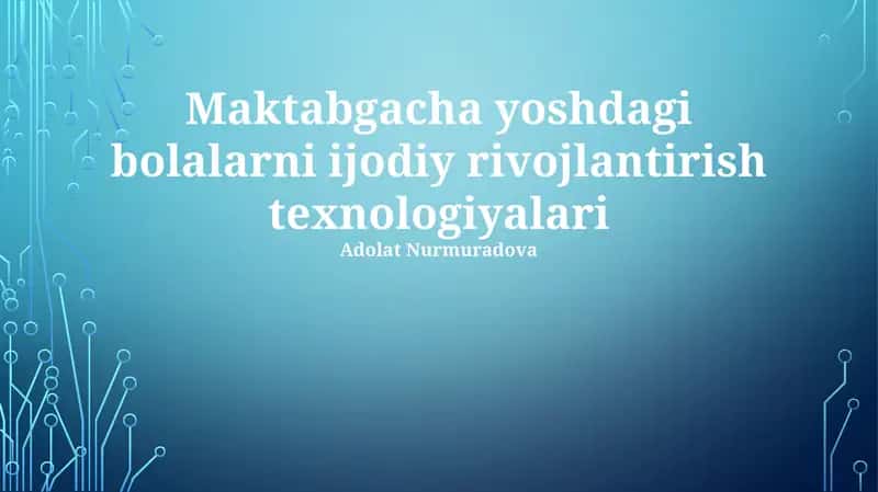 Maktabgacha yoshdagi bolalarni ijodiy rivojlantirish texnologiyalari 1