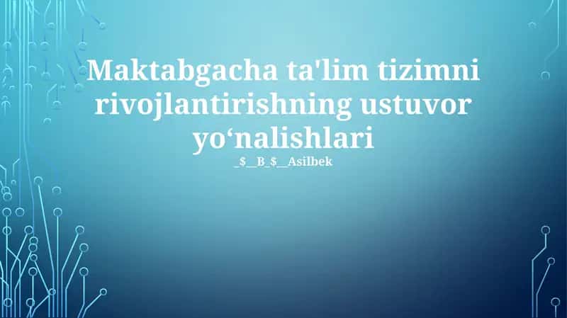Maktabgacha ta'lim tizimni rivojlantirishning ustuvor yoʻnalishlari 1