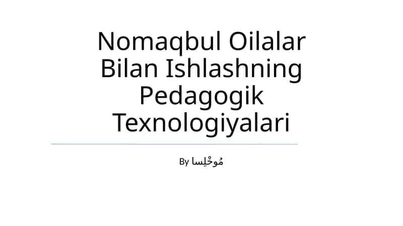 Nomaqbul Oilalar Bilan Ishlashning Pedagogik Texnologiyalari 1