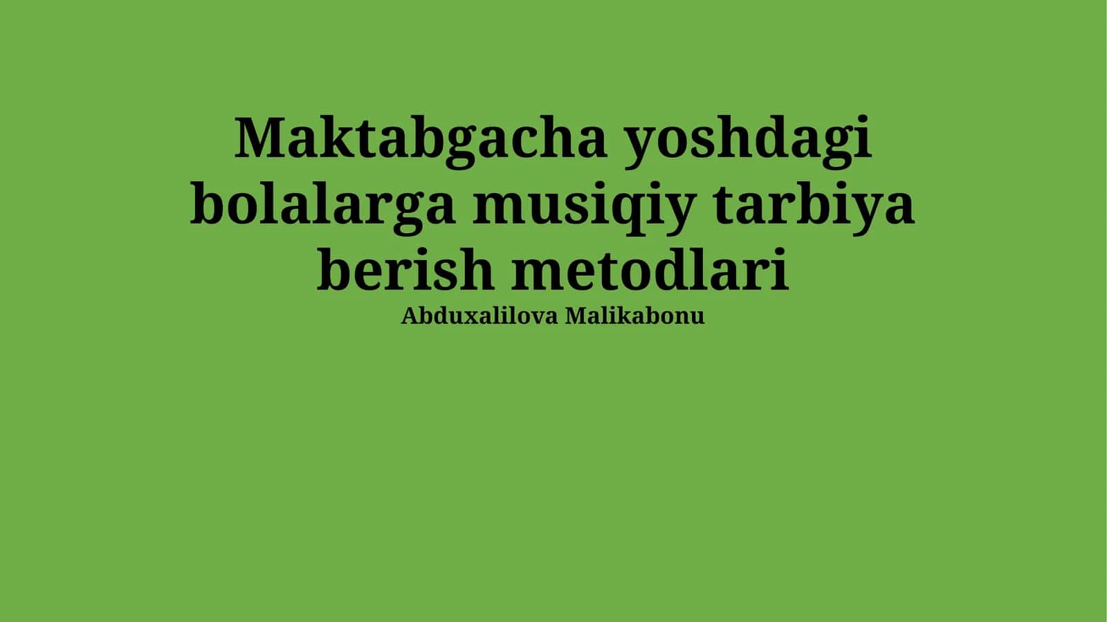 Maktabgacha yoshdagi bolalarga musiqiy tarbiya berish metodlari 1