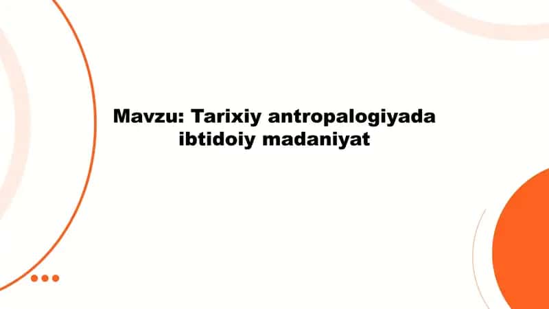 Tarixiy antropalogiyada ibtidoiy madaniyat 1