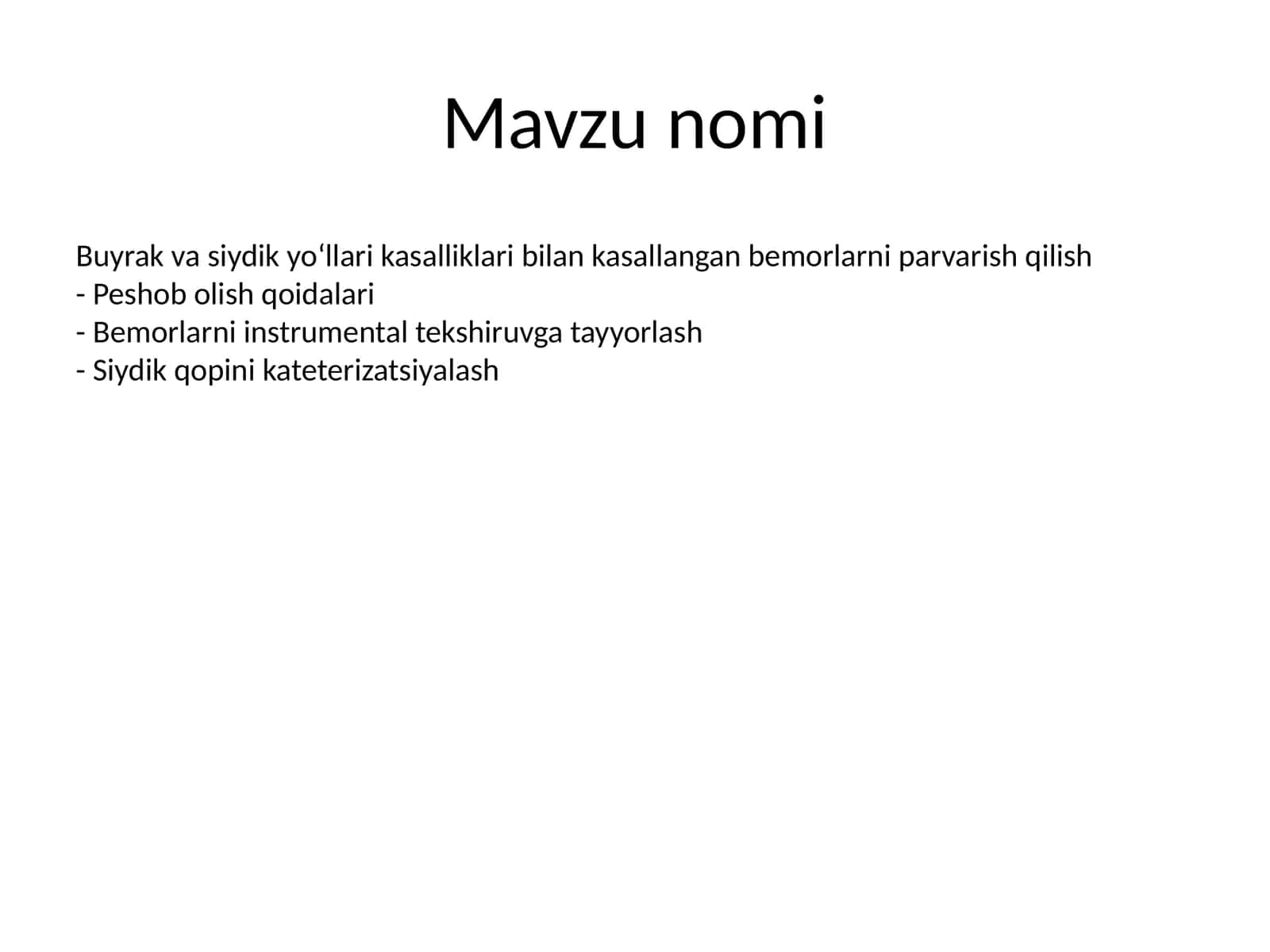 Buyrak va siydik yo‘llari kasalliklari bilan kasallangan bemorlarni parvarish qilish- Peshob olish qoidalari- Bemorlarni instrumental tekshiruvga tayyorlash- Siydik qopini kateterizatsiyalash 1