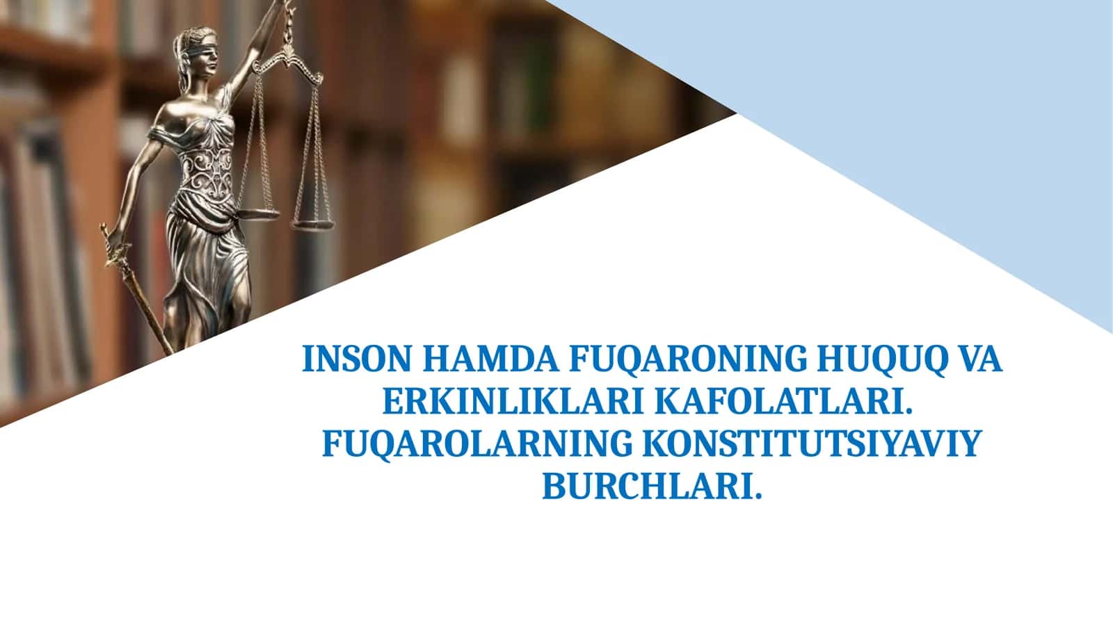 INSON HAMDA FUQARONING HUQUQ VA ERKINLIKLARI KAFOLATLARI.  FUQAROLARNING KONSTITUTSIYAVIY BURCHLARI. 1