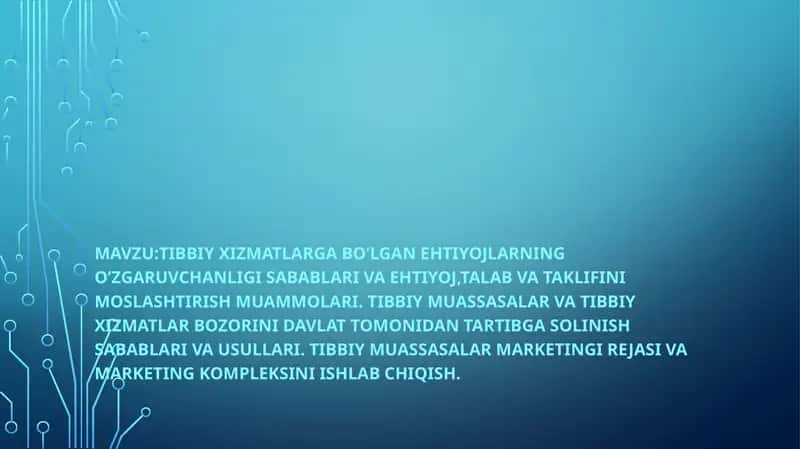 Tibbiy xizmatlarga bo’lgan ehtiyojlarning o’zgaruvchanligi sabablari va ehtiyoj,talab va taklifini moslashtirish muammolari. Tibbiy muassasalar va tibbiy xizmatlar bozorini davlat tomonidan tartibga solinish sabablari va usullari. Tibbiy muassasalar marketingi rejasi va marketing kompleksini ishlab chiqish. 1