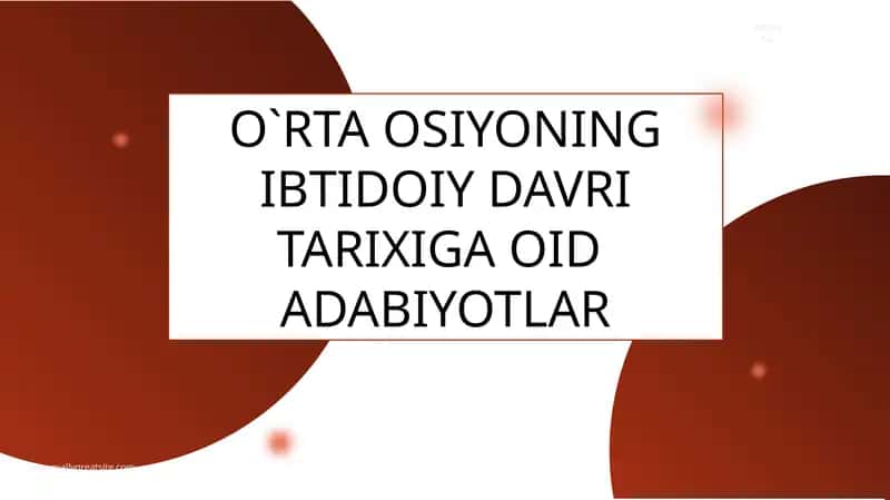 O`RTA OSIYONING IBTIDOIY DAVRI TARIXIGA OID ADABIYOTLAR 1