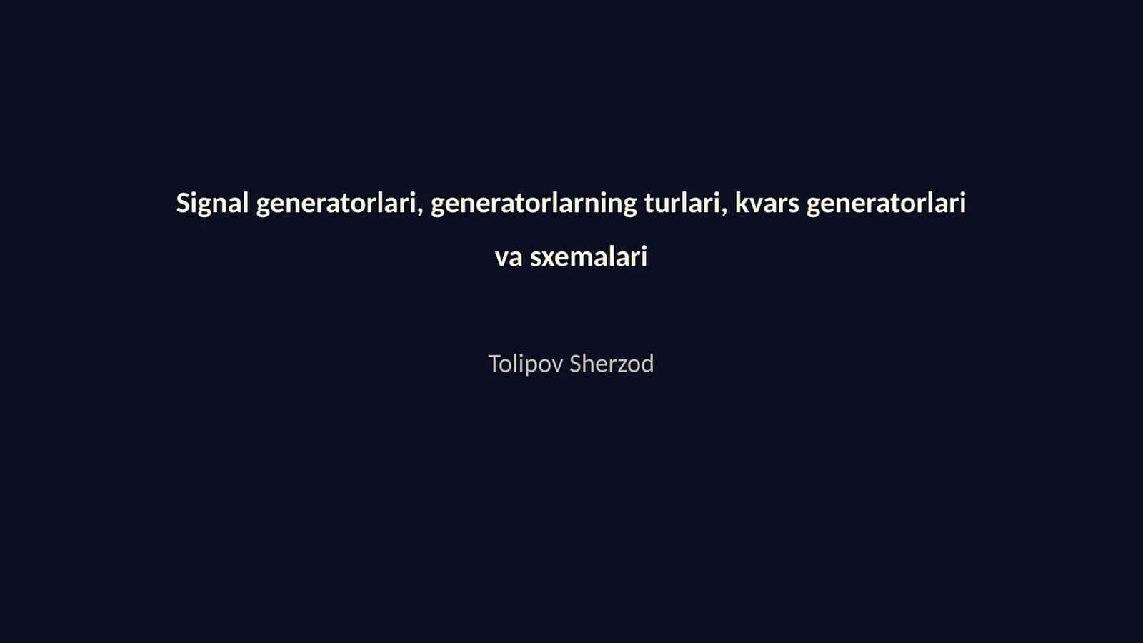 Signal generatorlari, generatorlarning turlari, kvars generatorlari va sxemalari 1