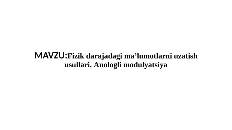 Fizikdarajadagi ma'lumotlarni uzatish usullari. Anolog modulyatsiya 1